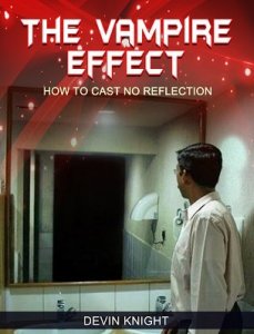 The Vampire Effect how to cast no reflection by Devin Knight