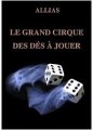 Le Grand Cirque des Des a Jouer by Allias