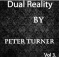 Dual Reality Vol 3 by Peter Turner