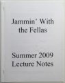 Jammin With the Fellas Summer 2009 Lecture Notes by Jason England
