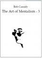 Art Of Mentalism 3 by Bob Cassidy