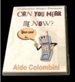 CAN YOU HEAR ME NOW by Aldo Colombini