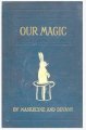 Our Magic by Nevil Maskelyne & David Devant