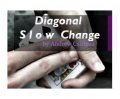 Diagonal Slow Change by Andrew Csirmaz