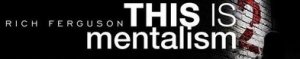 This is Mentalism 2 by Rich Ferguson