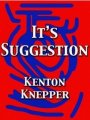 It’s Suggestion by Kenton Knepper