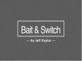 Bait & Switch by Jeff Kaylor