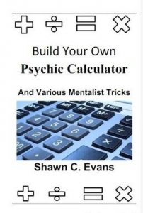 Build Your Own Psychic Calculator & Various Mentalism Tricks by Shawn Evans